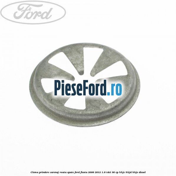 Clema prindere carenaj roata spate Ford Fiesta 2008-2012 1.6 TDCi 90 cp HHJC, HHJD, HHJE diesel