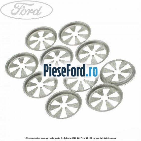 Clema prindere carenaj roata spate Ford Fiesta 2013-2017 1.6 Ti 105 cp IQJA, IQJC, IQJE benzina