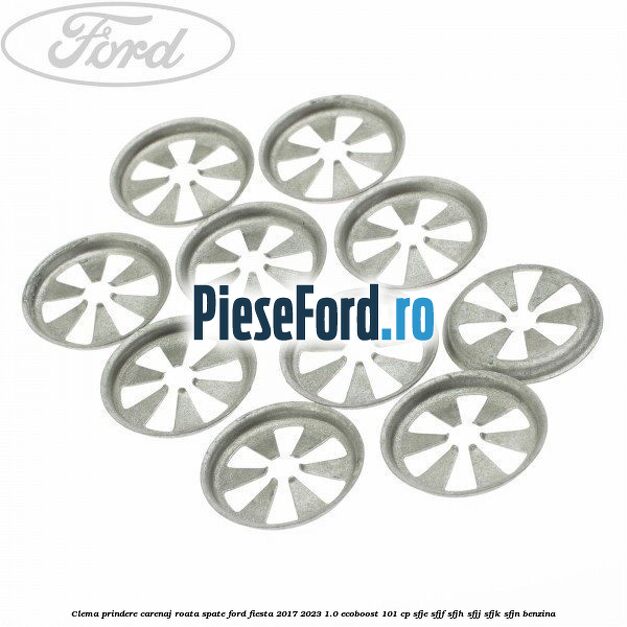 Clema prindere carenaj roata spate Ford Fiesta 2017-2023 1.0 EcoBoost 101 cp SFJE, SFJF, SFJH, SFJJ, SFJK, SFJN benzina