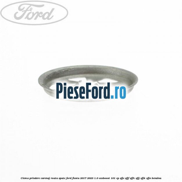 Clema prindere carenaj roata spate Ford Fiesta 2017-2023 1.0 EcoBoost 101 cp SFJE, SFJF, SFJH, SFJJ, SFJK, SFJN benzina