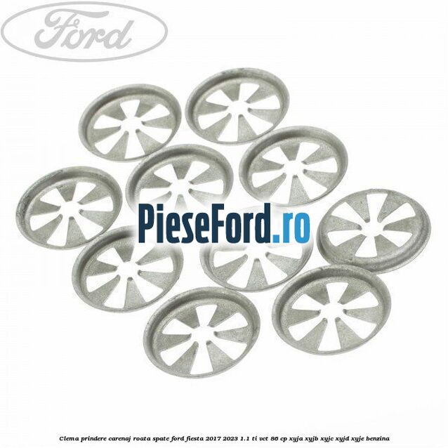 Clema prindere carenaj roata spate Ford Fiesta 2017-2023 1.1 Ti-VCT 86 cp XYJA, XYJB, XYJC, XYJD, XYJE benzina