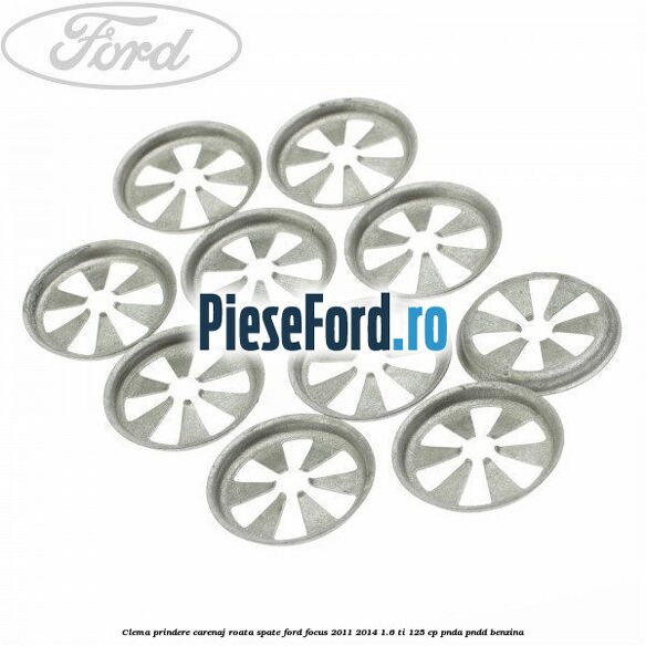 Clema prindere carenaj roata spate Ford Focus 2011-2014 1.6 Ti 125 cp Clema prindere carenaj roata spate Ford Focus 2011-2014 1.6 Ti 125 cp PNDA, PNDD benzina