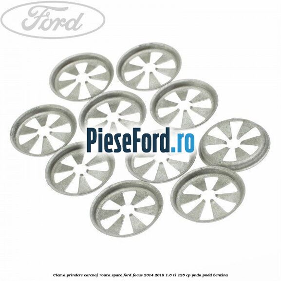 Clema prindere carenaj roata spate Ford Focus 2014-2018 1.6 Ti 125 cp PNDA, PNDD benzina