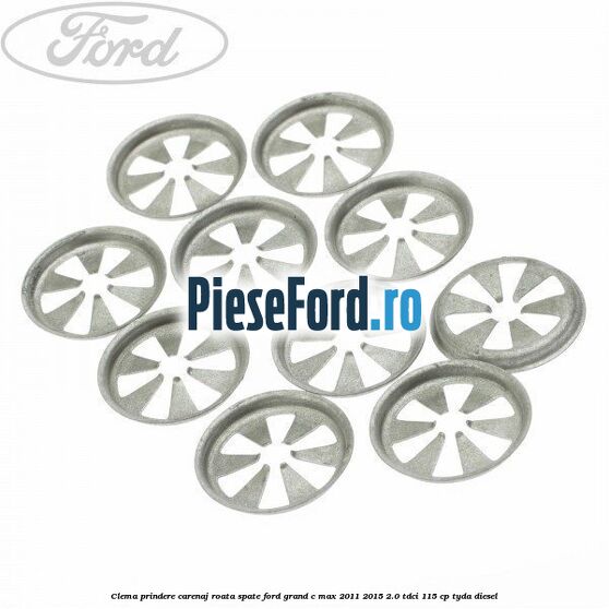 Clema prindere carenaj roata spate Ford Grand C-Max 2011-2015 2.0 TDCi 115 cp Clema prindere carenaj roata spate Ford Grand C-Max 2011-2015 2.0 TDCi 115 cp TYDA diesel