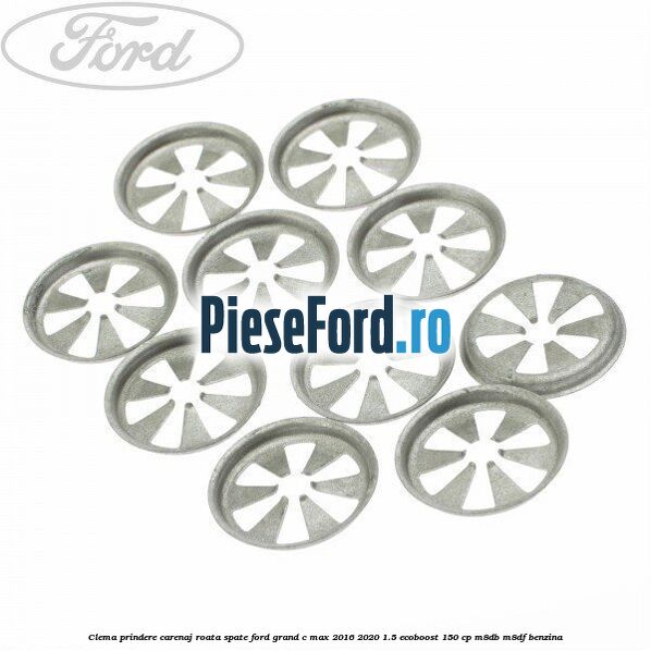Clema prindere carenaj roata spate Ford Grand C-Max 2016-2020 1.5 EcoBoost 150 cp M8DB, M8DF benzina