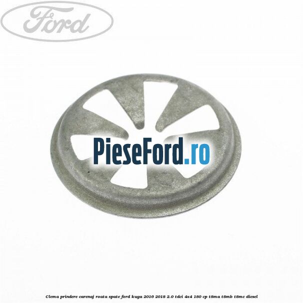 Clema prindere carenaj roata spate Ford Kuga 2016-2018 2.0 TDCi 4x4 180 cp T8MA, T8MB, T8MC diesel