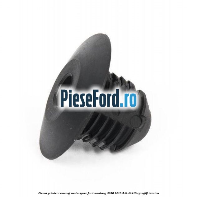 Clema prindere carenaj roata spate Ford Mustang 2015-2018 5.0 V8 418 cp MF8F benzina