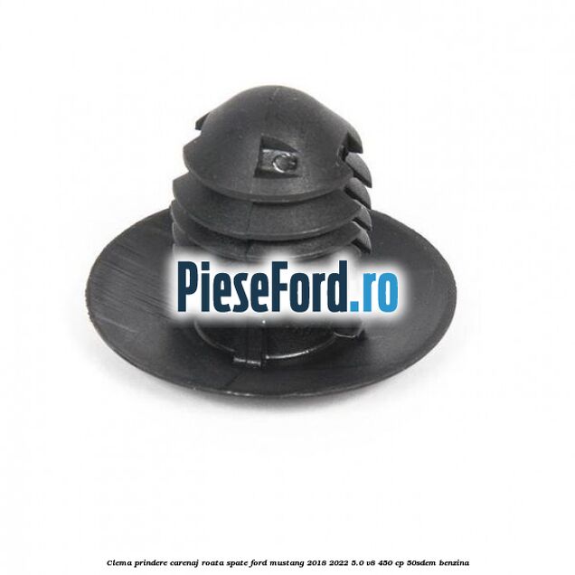 Clema prindere carenaj roata spate Ford Mustang 2018-2022 5.0 V8 450 cp 50SDEM benzina