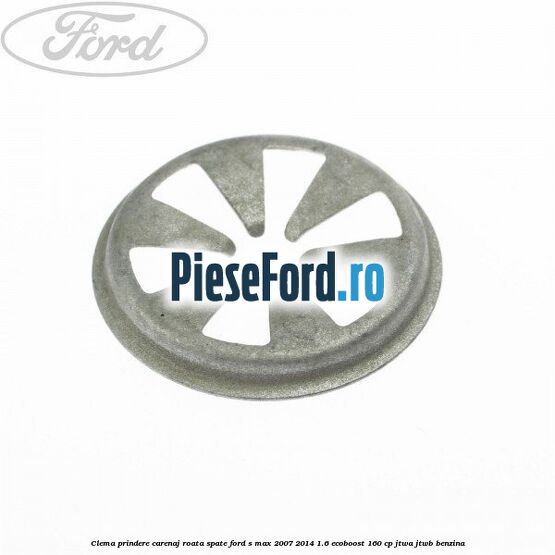 Clema prindere carenaj roata spate Ford S-Max 2007-2014 1.6 EcoBoost 160 cp JTWA, JTWB benzina