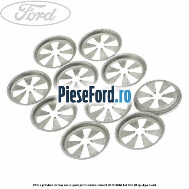 Clema prindere carenaj roata spate Ford Tourneo Connect 2013-2018 1.6 TDCi 75 cp UBGA diesel