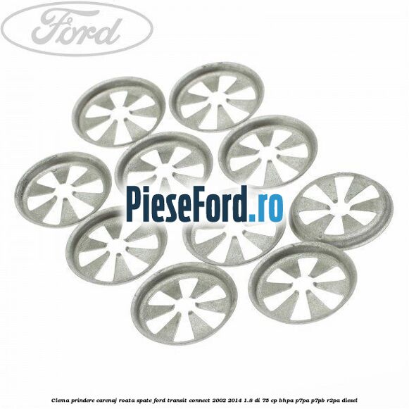 Clema prindere carenaj roata spate Ford Transit Connect 2002-2014 1.8 Di 75 cp BHPA, P7PA, P7PB, R2PA diesel