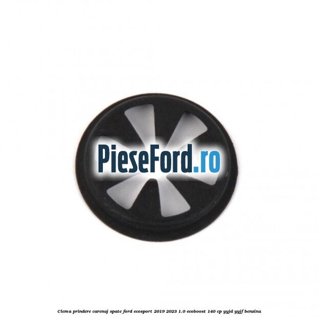 Clema prindere carenaj spate Ford EcoSport 2019-2023 1.0 EcoBoost 140 cp YYJD, YYJF benzina