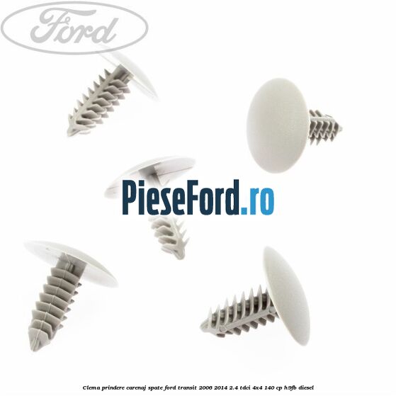 Clema prindere carenaj spate Ford Transit 2006-2014 2.4 TDCi 4x4 140 cp H9FB diesel