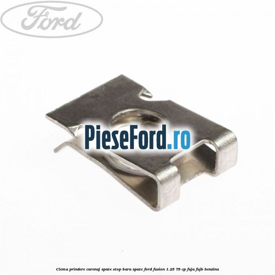 Clema prindere carenaj spate, stop bara spate Ford Fusion 1.25 75 cp FUJA, FUJB benzina