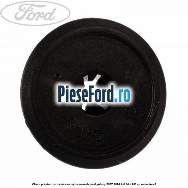 Clema prindere caroserie, carenaj ornamente Ford Galaxy 2007-2014 2.0 TDCi 130 cp Clema prindere caroserie, carenaj ornamente Ford Galaxy 2007-2014 2.0 TDCi 130 cp AZWA diesel