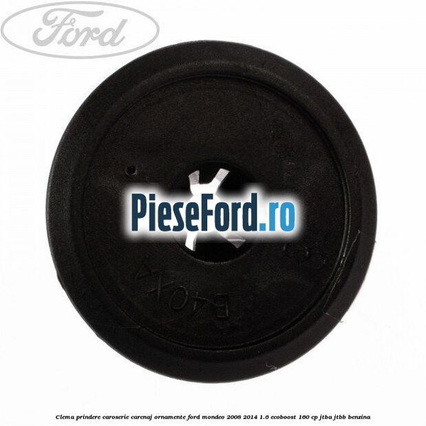 Clema prindere caroserie, carenaj ornamente Ford Mondeo 2008-2014 1.6 EcoBoost 160 cp JTBA, JTBB benzina