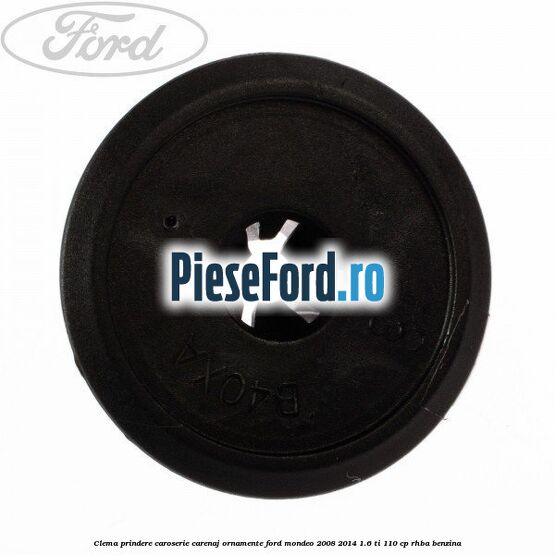 Clema prindere caroserie, carenaj ornamente Ford Mondeo 2008-2014 1.6 Ti 110 cp Clema prindere caroserie, carenaj ornamente Ford Mondeo 2008-2014 1.6 Ti 110 cp RHBA benzina