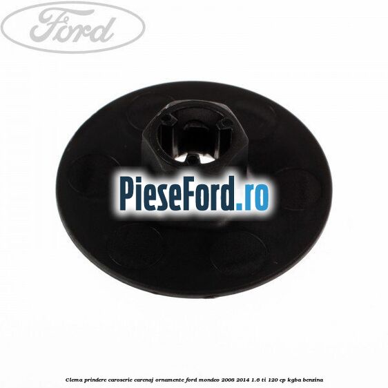 Clema prindere caroserie, carenaj ornamente Ford Mondeo 2008-2014 1.6 Ti 120 cp