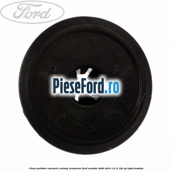 Clema prindere caroserie, carenaj ornamente Ford Mondeo 2008-2014 1.6 Ti 120 cp KGBA benzina