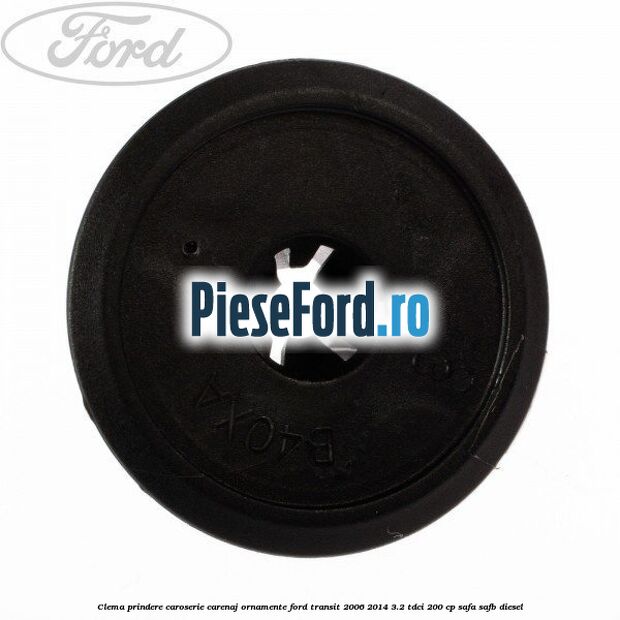Clema prindere caroserie, carenaj ornamente Ford Transit 2006-2014 3.2 TDCi 200 cp SAFA, SAFB diesel