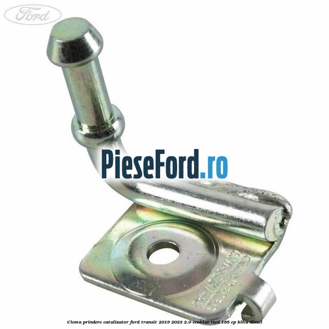 Clema prindere catalizator Ford Transit 2019-2023 2.0 EcoBlue RWD 165 cp BLHA diesel