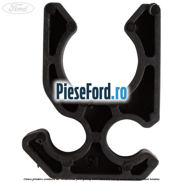 Clema prindere conducta aer conditionat Ford Galaxy 2007-2014 2.0 145 cp AOWA, AOWB, TBWA, TBWB benzina