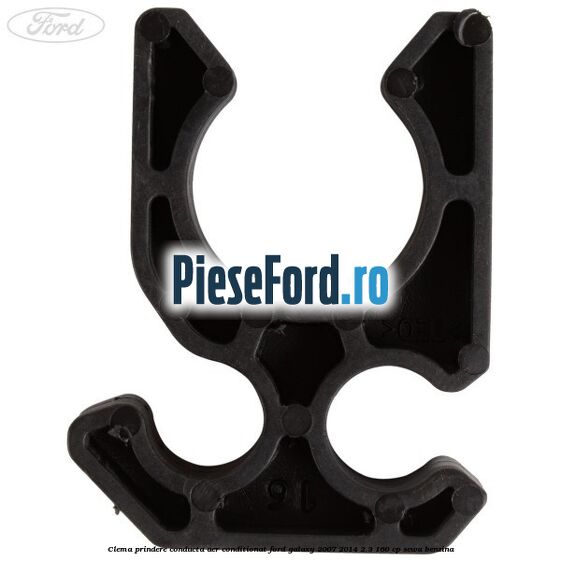Clema prindere conducta aer conditionat Ford Galaxy 2007-2014 2.3 160 cp Clema prindere conducta aer conditionat Ford Galaxy 2007-2014 2.3 160 cp SEWA benzina