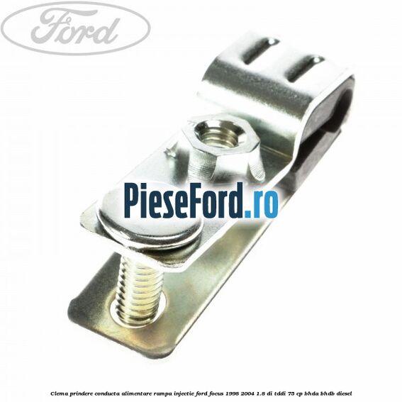 Clema prindere conducta alimentare rampa injectie Ford Focus 1998-2004 1.8 DI/TDDi 75 cp BHDA, BHDB diesel
