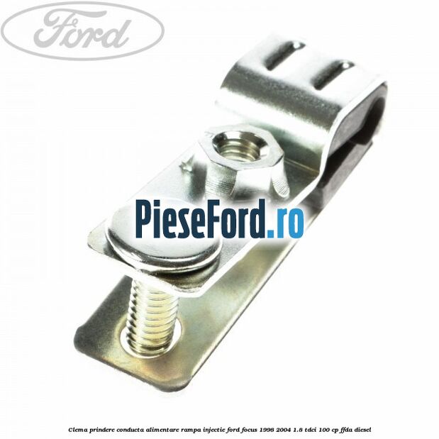 Clema prindere conducta alimentare rampa injectie Ford Focus 1998-2004 1.8 TDCi 100 cp FFDA diesel