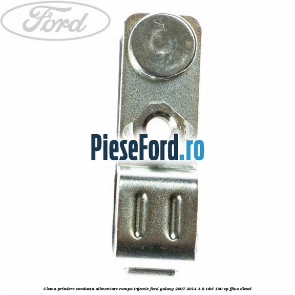 Clema prindere conducta alimentare rampa injectie Ford Galaxy 2007-2014 1.8 TDCi 100 cp FFWA diesel