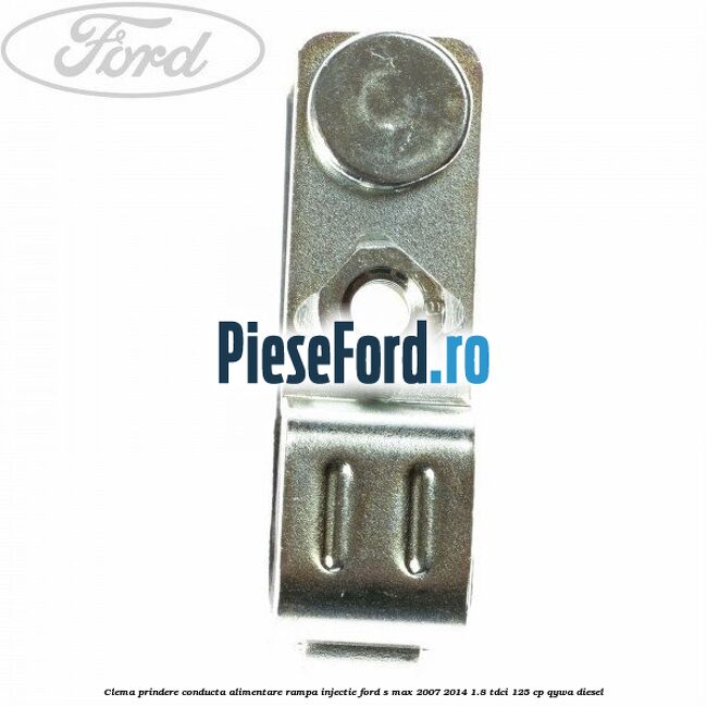 Clema prindere conducta alimentare rampa injectie Ford S-Max 2007-2014 1.8 TDCi 125 cp QYWA diesel