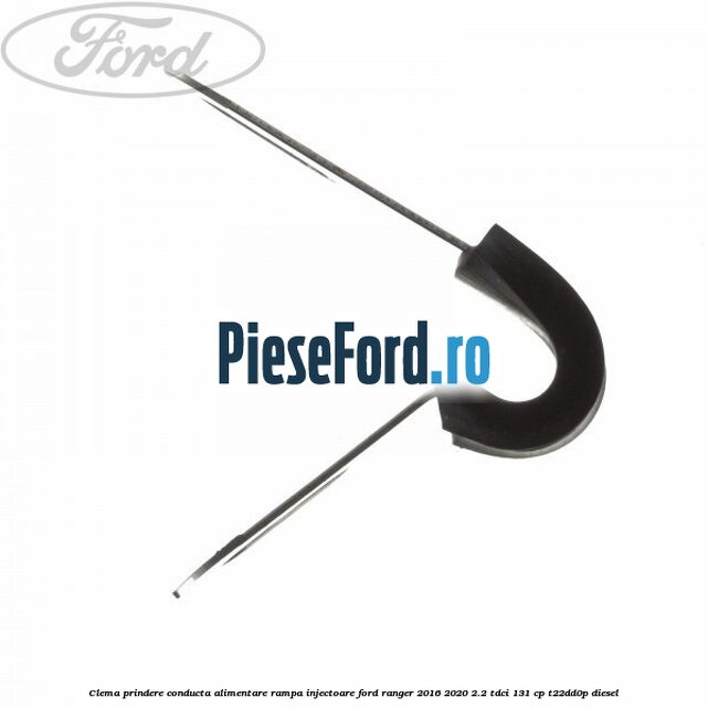 Clema prindere conducta alimentare rampa injectoare Ford Ranger 2016-2020 2.2 TDCi 131 cp T22DD0P diesel