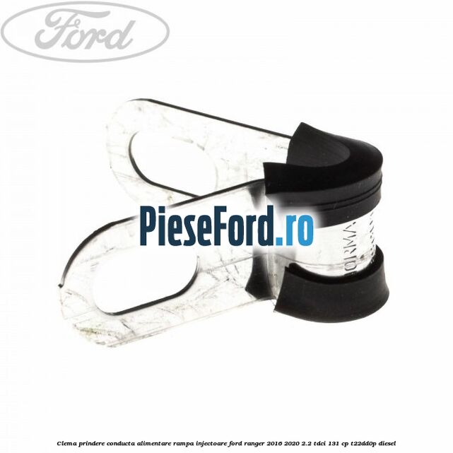Clema prindere conducta alimentare rampa injectoare Ford Ranger 2016-2020 2.2 TDCi 131 cp T22DD0P diesel
