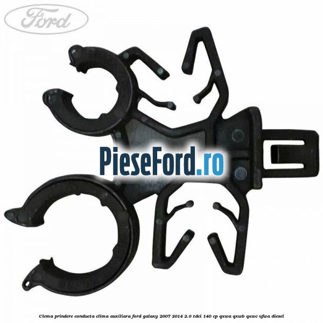Clema prindere conducta clima auxiliara Ford Galaxy 2007-2014 2.0 TDCi 140 cp QXWA, QXWB, QXWC, UFWA diesel