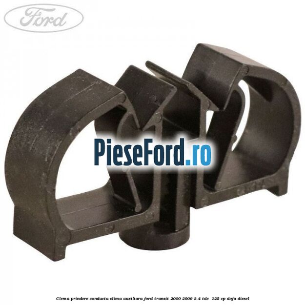 Clema prindere conducta clima auxiliara Ford Transit 2000-2006 2.4 TDE  125 cp DOFA diesel