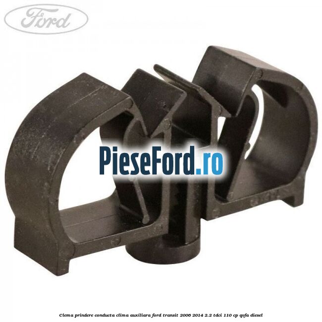 Clema prindere conducta clima auxiliara Ford Transit 2006-2014 2.2 TDCi 110 cp QVFA diesel