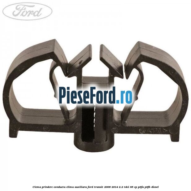 Clema prindere conducta clima auxiliara Ford Transit 2006-2014 2.2 TDCi 85 cp P8FA, P8FB diesel