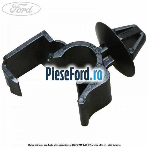 Clema prindere conducta clima Ford Fiesta 2013-2017 1.25 60 cp STJA, STJB, STJC, STJD benzina