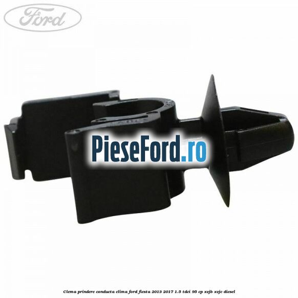 Clema prindere conducta clima Ford Fiesta 2013-2017 1.5 TDCi 95 cp XVJB, XVJC diesel