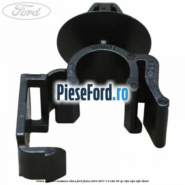 Clema prindere conducta clima Ford Fiesta 2013-2017 1.6 TDCi 95 cp T3JA, TZJA, TZJB diesel