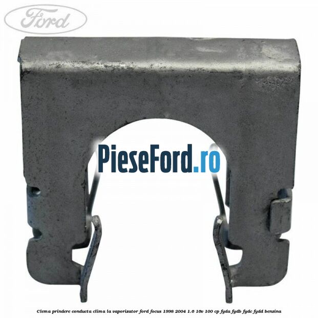 Clema prindere conducta clima la vaporizator Ford Focus 1998-2004 1.6 16V 100 cp FYDA, FYDB, FYDC, FYDD benzina