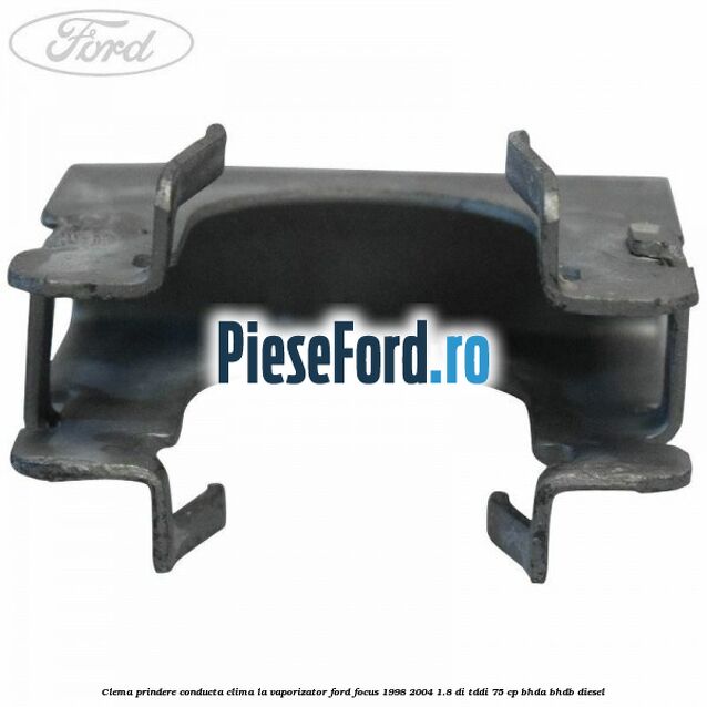 Clema prindere conducta clima la vaporizator Ford Focus 1998-2004 1.8 DI/TDDi 75 cp BHDA, BHDB diesel