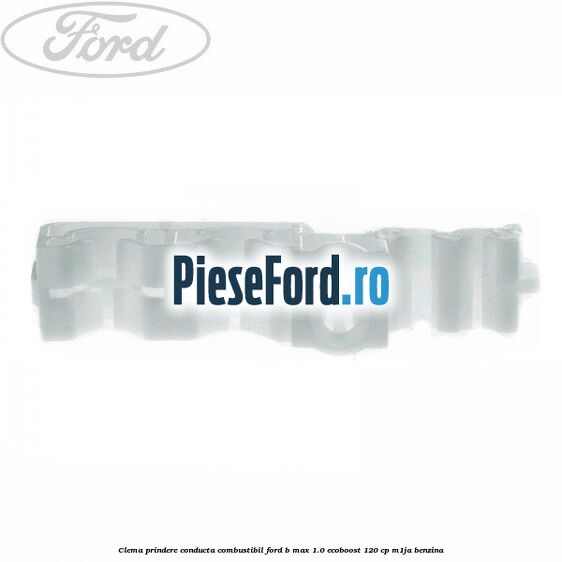 Clema prindere conducta combustibil Ford B-Max 1.0 EcoBoost 120 cp M1JA benzina