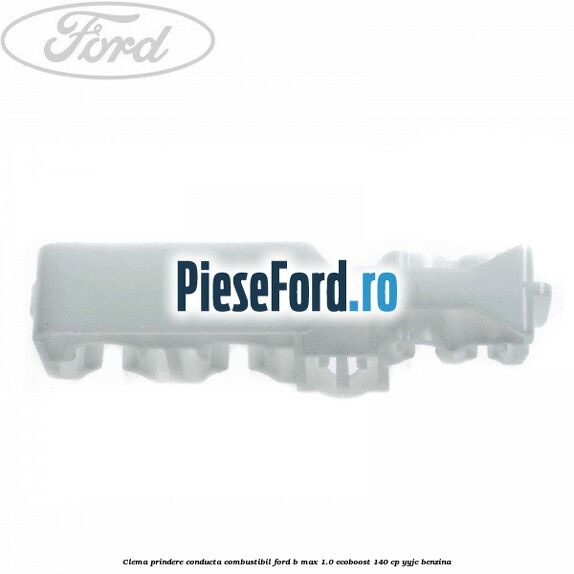 Clema prindere conducta combustibil Ford B-Max 1.0 EcoBoost 140 cp YYJC benzina