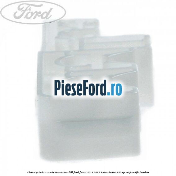 Clema prindere conducta combustibil Ford Fiesta 2013-2017 1.0 EcoBoost 125 cp M1JE, M1JH benzina