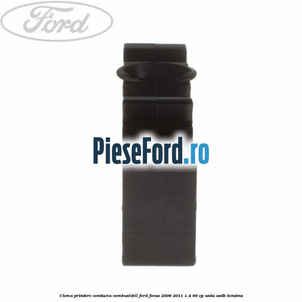 Clema prindere conducta combustibil Ford Focus 2008-2011 1.4 80 cp ASDA, ASDB benzina