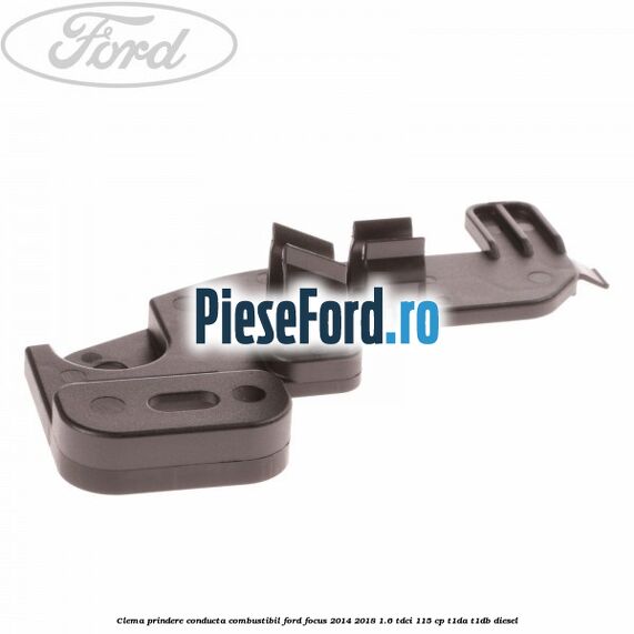 Clema prindere conducta combustibil Ford Focus 2014-2018 1.6 TDCi 115 cp T1DA, T1DB diesel