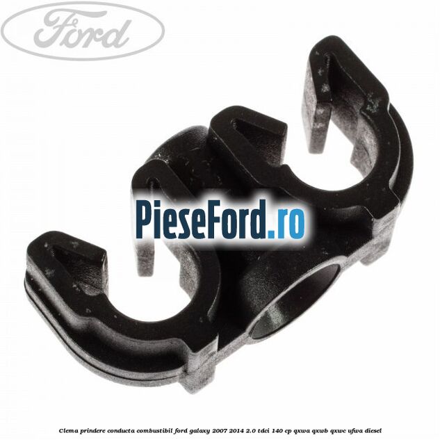 Clema prindere conducta combustibil Ford Galaxy 2007-2014 2.0 TDCi 140 cp Clema prindere conducta combustibil Ford Galaxy 2007-2014 2.0 TDCi 140 cp QXWA, QXWB, QXWC, UFWA diesel