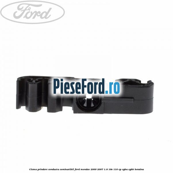 Clema prindere conducta combustibil Ford Mondeo 2000-2007 1.8 16V 110 cp Clema prindere conducta combustibil Ford Mondeo 2000-2007 1.8 16V 110 cp CGBA, CGBB benzina