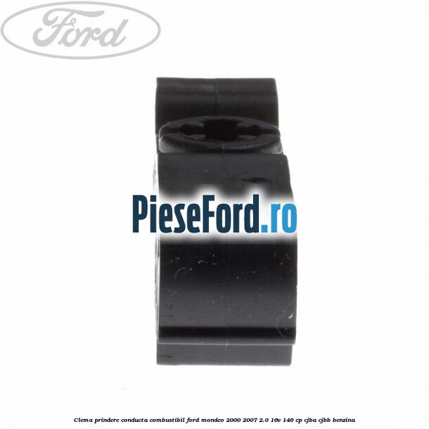 Clema prindere conducta combustibil Ford Mondeo 2000-2007 2.0 16V 146 cp CJBA, CJBB benzina